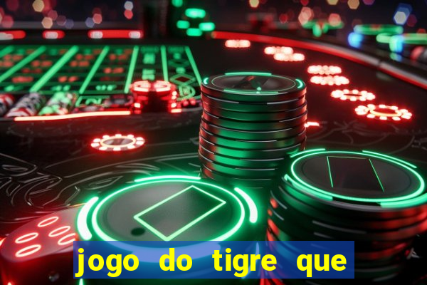 jogo do tigre que da 30 reais no cadastro